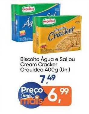 Imec Supermercados Biscoito água e sal ou cream cracker orquidea oferta