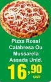 Rossi Supermercado Pizza Rossi Calabresa ou Mussarela Assada unid. oferta