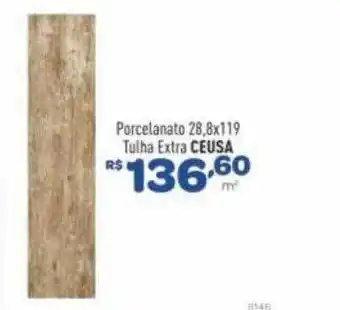 Porcelanato 28.8x119 tulha extra ceusa