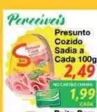 Chama Supermercados Presunto Cozido Sadia A Cada 100g oferta