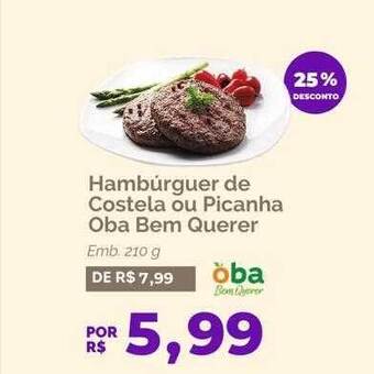 Oba Hortifruti Hambúrguer de costela ou picanha oba bem querer 25% desconto oferta