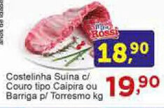 Rossi Supermercado Costelinha Suina c/ Couro tipo Caipira ou Barriga p/ Torresmo 1kg oferta