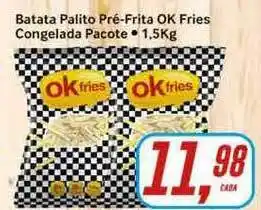 Batata Palito Pré Frita Ok Fries Congelada Pacote 1.5kg