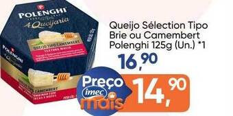 Imec Supermercados Queijo sélection tipo brie ou camembert polenghi oferta