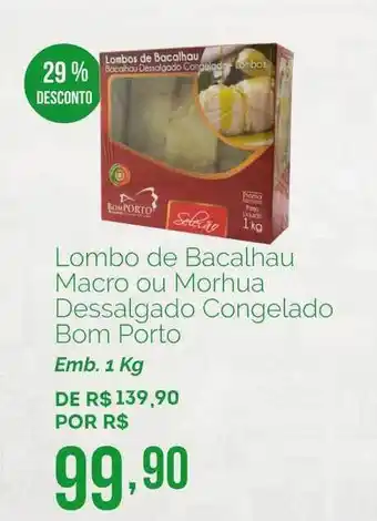 Oba Hortifruti Lombo De Bacalhau Macro Ou Morhua Dessalgado Congelado Bom Porto 29% Desconto 1kg oferta