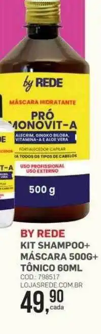 Lojas Rede By rede kit shampoo + máscara + tônico oferta