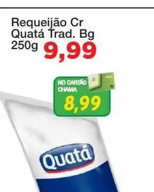 Chama Supermercados Requeijão cr quatá trad bg oferta