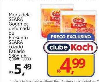Supermercados Koch Mortadela seara gourmet defumada ou presunto seara cozido fatiado oferta