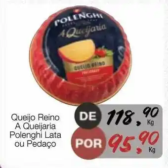 Supermercado Dalben Queijo reino a queijaria polenghi lata ou pedaço oferta