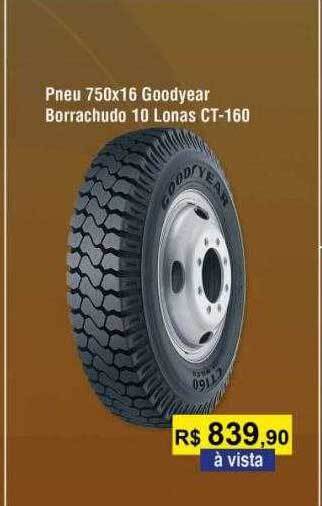 Pneu 750x16 goodyear borrachudo 10 lonas ct-160
