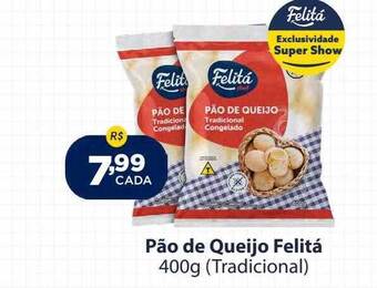 Super Show Pão de queijo felitá oferta