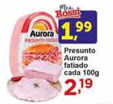 Rossi Supermercado Presunto Aurora fatiado cada 100g oferta