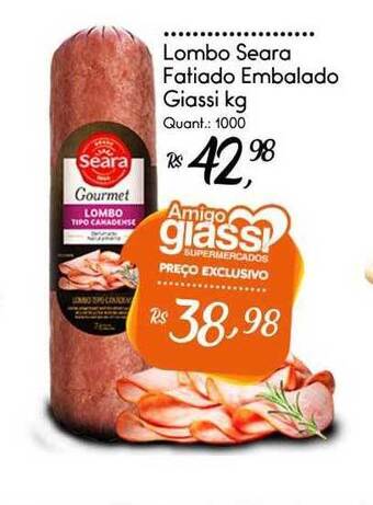 Giassi Supermercados Lombo seara fatiado embalado giassi kg oferta