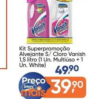 Imec Supermercados Kit superpromoção alvejante s- cloro vanish multiúso + 1 un. white oferta