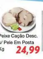 Chama Supermercados Peixe Cação Desc. Pele Em Posta oferta