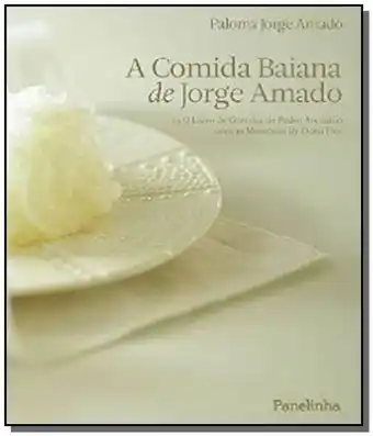 Comida baiana de jorge amado, a: ou o livro de coz