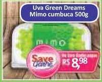Supermercados Savegnago Uva Green Dreams Mimo Cumbuca 500g oferta