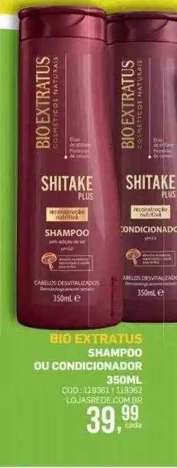 Lojas Rede Bio extratus shampoo ou condicionador oferta