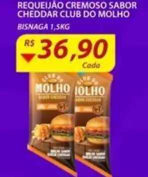 Assaí Atacadista Requeijao cremoso Sabor Cheddar Club do Molho 1.5kg oferta