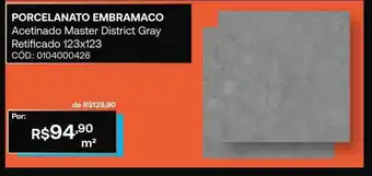 Porcelanato embramaco acetinado master district gray retificado 123x123