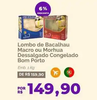 Oba Hortifruti Lombo de bacalhau macro ou morhua dessalgado congelado bom porto 6% desconto oferta