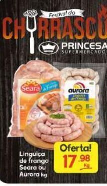 Supermercados Princesa Linguiça de frango seara ou aurora kg oferta