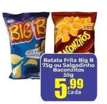 Sempre Vale Supermercados Batata frita Big B 75g ou Salgadinho Baconzitos 55g oferta