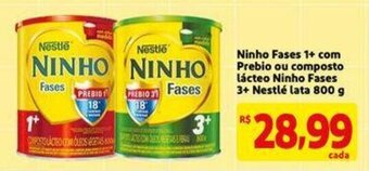 Mercado Extra Ninho Fases 1+ com Prebio ou composto lacteao Ninho Fases 3 + Nestle lata 800g oferta