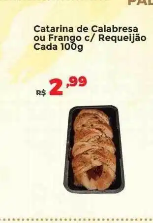 Villarreal Supermercados Catarina de calabresa ou frango c requeijão cada oferta