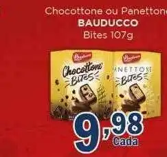 Supermercados Mundial Chocottone ou panettone bauducco bites oferta