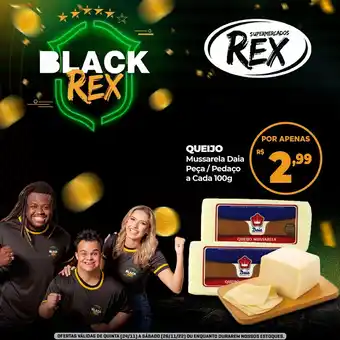 Supermercados Rex Queijo Mussarela Daia + peca/ pedaco a cada 100g oferta