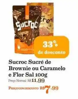 Mercadinhos São Luiz Sucroc sucré de brownie ou caramelo e flor sal 33% de desconto oferta