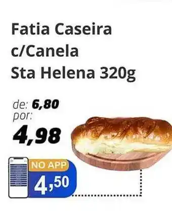 Supermercados Santa Helena Fatia caseira c canela sta helena oferta