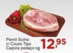 Rossi Supermercado Pernil Suino c/ couro tipo Caipira pedaco 1kg oferta
