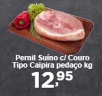 Rossi Supermercado Pernil suino c/ couro tipo caipira Pedaco 1kg oferta