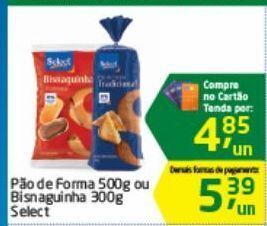 Tenda Atacado Pão de forma 500g ou bisnaguinha 300g select oferta