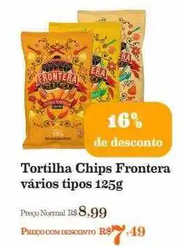 Tortilha chips frontera vários tipos 16% de desconto