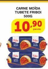 Roldão Carne moída tubete friboi 500g oferta