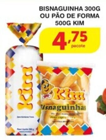 Bisnaguinha 300g ou Pao de Forma 500g Kim