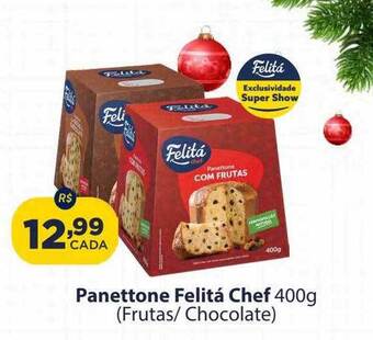 Super Show Panettone felitá chef frutas chocolate oferta