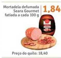 Sonda Mortadela defumada seara gourmet fatiada a cada oferta