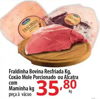 Fraldinha bovina resfriada kg coxão mole porcionado ou alcatra com maminha kg peça à vácuo