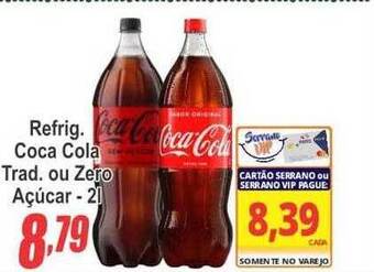 Serrano Supermercado Refrig. coca cola trad. ou zero açúcar oferta