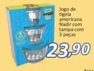 Supermercados Savegnago Jogo de Tigela Americana Nadir com tampa com 3 pecas oferta