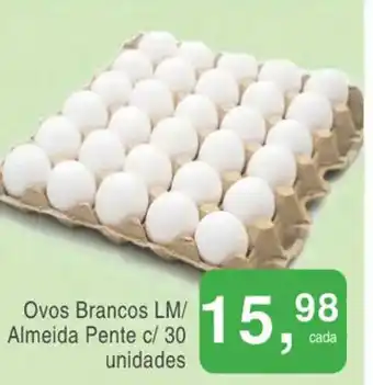 Mineirão Atacarejo Ovos Brancos LM/ Almeida Pente c/ 30 unidades oferta