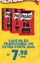 Atacadão Centro Sul Café pilão tradicional ou extra forte oferta