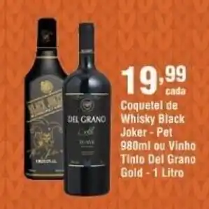 Veran Supermercados Coquetel de Whisky Black Joker pet 980ml ou Vinho Tinto Del Grano Gold 1L oferta