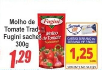 Serrano Supermercado Molho de Tomate Trad. Fugini Sachet 300g oferta