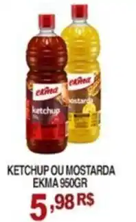 Mercadão Atacadista Ketchup ou Mostarda Ekma 950g oferta
