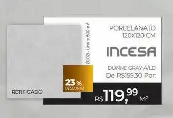 ABC da Construção Porcelanato 120x120 cm incesa 23% desconto oferta